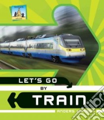 Let's Go by Train libro in lingua di Hanson Anders