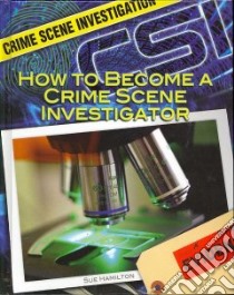 How to Become a Crime Scene Investigator libro in lingua di Hamilton Sue