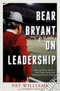 Bear Bryant on Leadership libro in lingua di Williams Pat, Ford Tommy (CON)