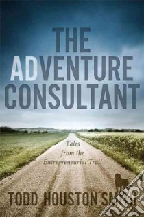 The Adventure Consultant libro in lingua di Smith Todd Houston