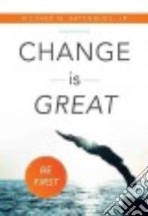 Change Is Great libro in lingua di Batenburg Richard M. Jr.