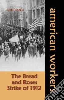 Bread and Roses Strike of 1912 libro in lingua di Baker Julie