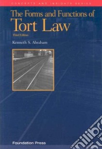 The Forms and Functions of Tort Law libro in lingua di Abraham Kenneth S.