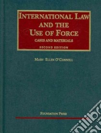 International Law and the Use of Force libro in lingua di O'Connell Mary Ellen
