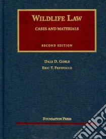 Wildlife Law libro in lingua di Goble Dale D., Freyfogle Eric T.