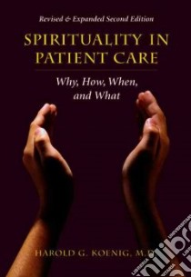 Spirituality in Patient Care libro in lingua di Koenig Harold George