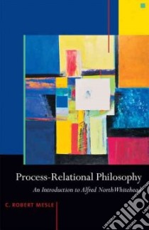 Process-Relational Philosophy libro in lingua di Mesle C. Robert