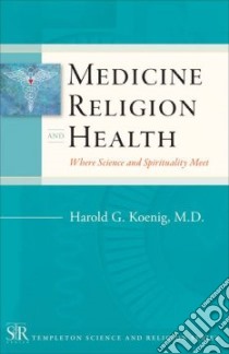Medicine, Religion, and Health libro in lingua di Koenig Harold George