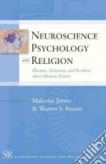 Neuroscience, Psychology, and Religion libro in lingua di Jeeves Malcolm, Brown Warren Jr.
