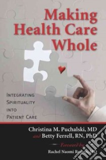 Making Health Care Whole libro in lingua di Puchalski Christina M., Ferrell Betty, Remen Rachel Naomi (FRW)