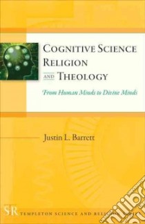 Cognitive Science, Religion, and Theology libro in lingua di Barrett Justin L.