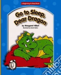 Go to Sleep, Dear Dragon libro in lingua di Hillert Margaret, Helton David (ILT)