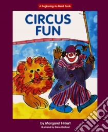 Circus Fun libro in lingua di Hillert Margaret, Raphael Elaine (ILT)