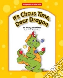 It's Circus Time, Dear Dragon libro in lingua di Hillert Margaret, Helton David (ILT)