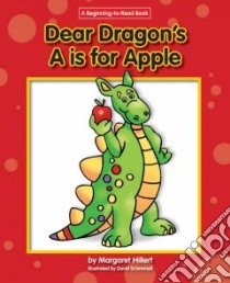 Dear Dragon's A is for Apple libro in lingua di Hillert Margaret, Schimmell David (ILT)