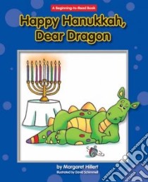 Happy Hanukkah, Dear Dragon libro in lingua di Hillert Margaret, Schimmell David (ILT)