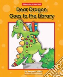 Dear Dragon Goes to the Library libro in lingua di Hillert Margaret, Schimmell David (ILT)