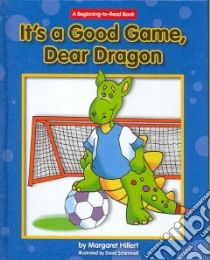It's a Good Game, Dear Dragon libro in lingua di Hillert Margaret, Schimmell David (ILT)