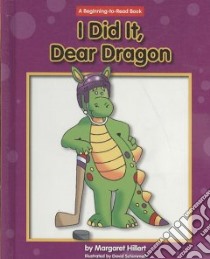 I Did It, Dear Dragon libro in lingua di Hillert Margaret, Schimmell David (ILT)