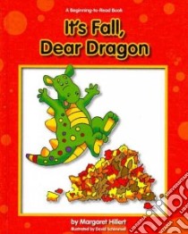 It's Fall, Dear Dragon libro in lingua di Hillert Margaret, Schimmell David (ILT)