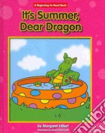 It's Summer, Dear Dragon libro in lingua di Hillert Margaret, Schimmell David (ILT)