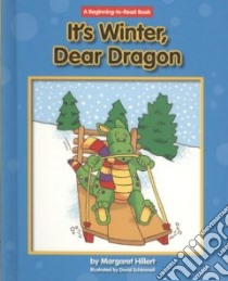 It's Winter, Dear Dragon libro in lingua di Hillert Margaret, Schimmell David (ILT)