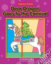 Dear Dragon Goes to the Carnival libro in lingua di Hillert Margaret, Schimmell David (ILT)
