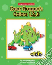 Dear Dragon's Colors,1, 2, 3 libro in lingua di Hillert Margaret, Schimmell David (ILT)
