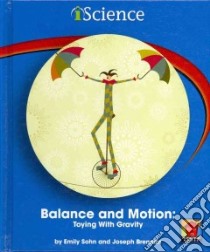 Balance and Motion: Toying With Gravity libro in lingua di Sohn Emily, Brennan Joseph, Rock Edward (CON)
