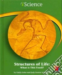 Structures of Life: What Is This Fossil? libro in lingua di Sohn Emily, Schmauss Judy Kentor