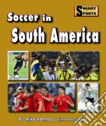 Soccer in South America libro in lingua di Kennedy Mike, Stewart Mark (CON)