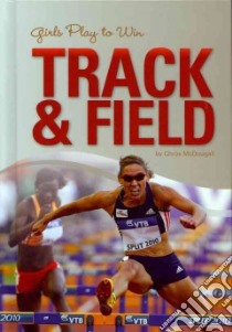 Girls Play to Win Track & Field libro in lingua di Mcdougall Chros