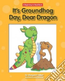 It's Groundhog Day, Dear Dragon libro in lingua di Hillert Margaret, Schimmell David (ILT)