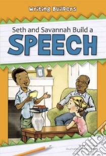 Seth and Savannah Build a Speech libro in lingua di Ingalls Ann, Lee Karen (ILT), Lacina Jan (CON)