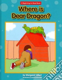 Where is Dear Dragon? libro in lingua di Hillert Margaret, Schimmell David (ILT)