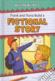 Frank and Fiona Build a Fictional Story libro in lingua di Lynette Rachel, Lieffering Jan (ILT)