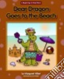 Dear Dragon Goes to the Beach libro in lingua di Hillert Margaret, Pullan Jack (ILT)