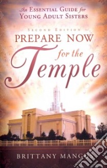 Prepare Now for the Temple libro in lingua di Mangus Brittany