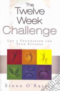 The Twelve-Week Challenge libro in lingua di O'reilly Sidne