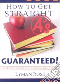 How to Get Straight A's libro in lingua di Rose Lyman