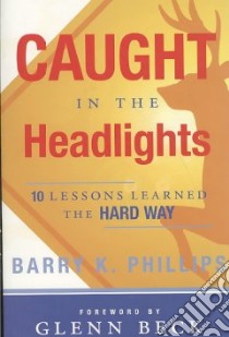 Caught in the Headlights libro in lingua di Phillips Barry K.
