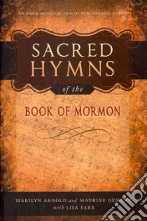 Sacred Hymns of the Book of Mormon libro in lingua di Arnold Marilyn, Ozment Maurine, Farr Lisa (COP)