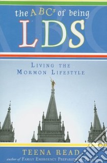 The ABC's of Being LDS libro in lingua di Read Teena