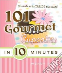 101 Gourmet Cupcakes in 10 Minutes libro in lingua di Paul Wendy