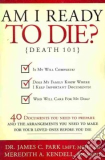 Am I Ready to Die? libro in lingua di Park James C., Kendell Meredith A.
