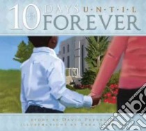 10 Days Until Forever libro in lingua di Peterson David, Grasser Tera (ILT)