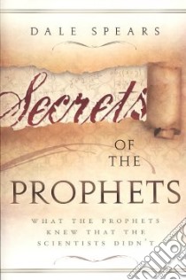 Secrets of the Prophets libro in lingua di Spears Dale