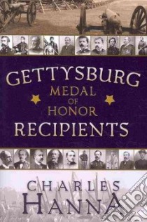 Gettysburg Medal of Honor Recipiants libro in lingua di Hannah Charles
