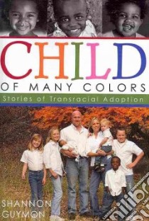 Child of Many Colors libro in lingua di Guymon Shannon (COM)