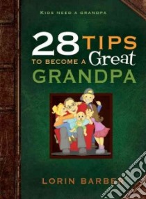 28 Tips to Be a Great Grandpa libro in lingua di Barber Lorin